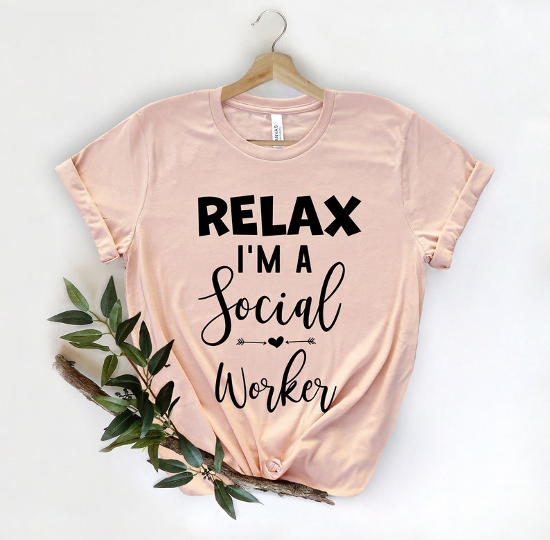 Relax I/'m A Social Worker Cute Social Worker Gift for Social Worker Social Worker Gift Social Work shirt Social Work Student