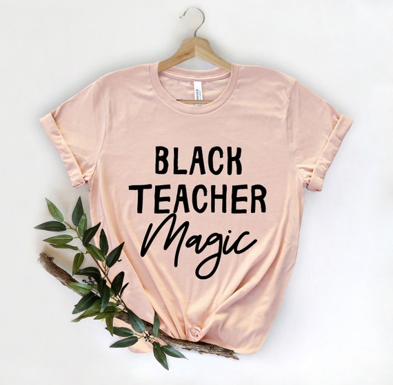 Black Teacher Magic Educated Black Black History Shirt Black Queen Teacher Shirt Gifted Black Teacher Teach Black History Etsy UK