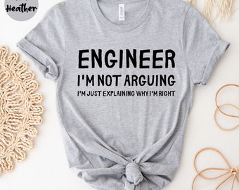 Ingenieur I'm Not Arguing, Geschenk für Ingenieure, Ingenieur Shirt, Ingenieur Geschenk, Ingenieur Student, Ingenieur Lehrer, Lustiger Ingenieur, lustiges Shirt