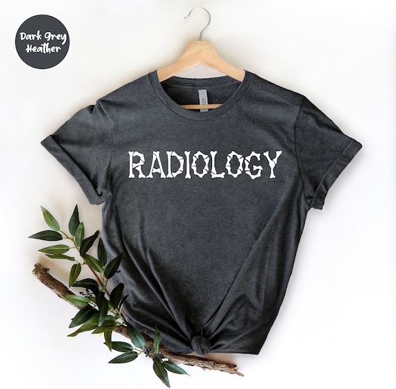 Radiology Shirt, Radiologist Shirt, Radiologist Gift, Rad Tech, Radiology Life, Radiology Technician , Radiology Tee, Radiology School,