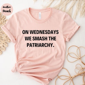 On Wednesdays We Smash The Patriarchy Shirt, Liberal Shirt, Feminist Shirt, Girl Power Shirt, Feminism Shirt, Equal Rights Tshirt