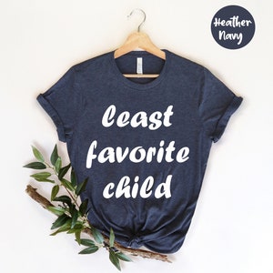 Least Favorite Child, Favorite Child, Favorite Kid Shirt, Youngest Child, Parent Shirt, Dads Favorite, Sibling Shirt, Family Reunion