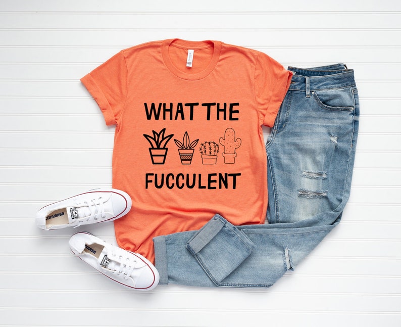 Plants Gardening Gift What the Fucculent Funny Plants Shirt Succulent Cactus Gardening T-shirt Funny Cactus Succulent Cactus Shirt