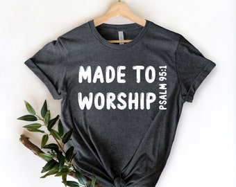 Chemise faite pour adorer, Motivation biblique, Psaume 95, Chemises d’équipe d’adoration, Chemise religieuse, Chemises d’adoration, Chemises de paroles de dieux, Chemises chrétiennes