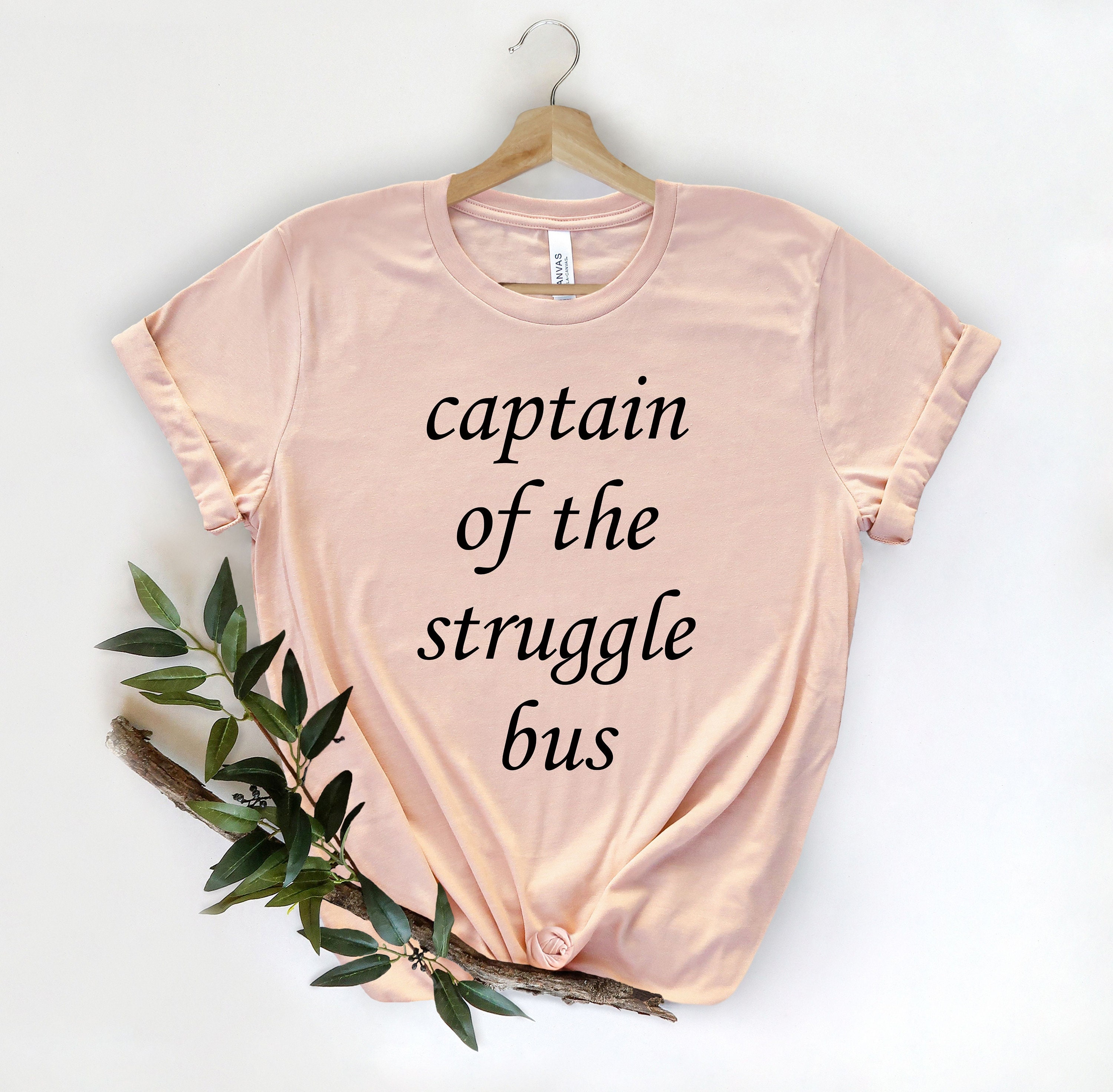 Captain of the struggle Bus, Funny Saying, Funny Shirt,  Cute Sassy Gift , Sarcastic Slogan, Funny Graphic, Shirt With Saying Sarcasm Quotes