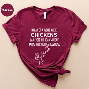 Sueño con un mundo donde la camisa de los pollos - la camisa del amante del pollo - la camisa del pollo de las mujeres - la camisa divertida del pollo - la camisa del susurrador del pollo