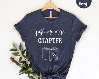 Just One More Chapter Shirt, Book Lover Shirt, Reading Shirt, Gift for Librarian, Readers Shirt, Bookworm Shirt, Book Nerd, Book Lover Gift