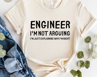 Ingenieur I'm Not Arguing, Geschenk für Ingenieure, Ingenieur Shirt, Ingenieur Geschenk, Ingenieur Student, Ingenieur Lehrer, lustiger Ingenieur, lustiges Shirt