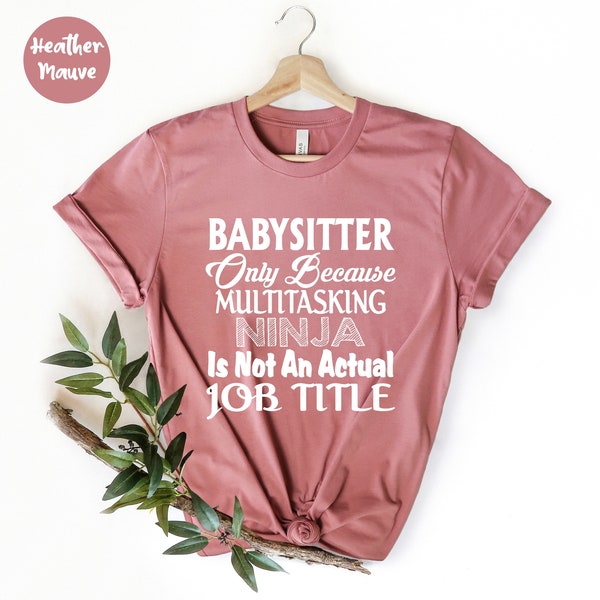 Babysitter Shirt - Funny Babysitter Shirt - Babysitter Gift - Gift for Nanny - Babysitter Tee - Gift for Babysitter Babysitter Appreciation