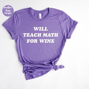 Will Teach Math For Wine, Funny Math, Math Lover, Math Nerd, Teacher Appreciation, Math Shirt, Math Gift, Problem Solver,  Math Lover Gift