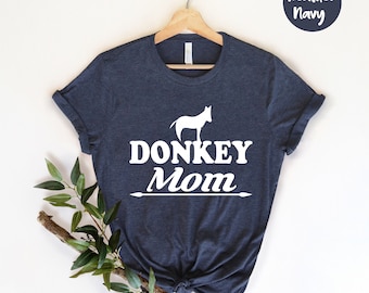 Donkey Mom Shirt - Donkey Owner - Donkey Lover - Donkey Shirts - Farmer Shirt - Shirt for Donkey - Farm Shirt - Southern Shirt - Donkey Tee