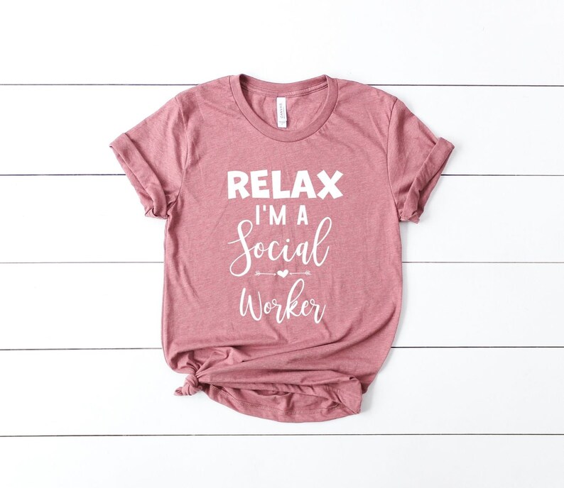 Relax I/'m A Social Worker Cute Social Worker Gift for Social Worker Social Worker Gift Social Work shirt Social Work Student