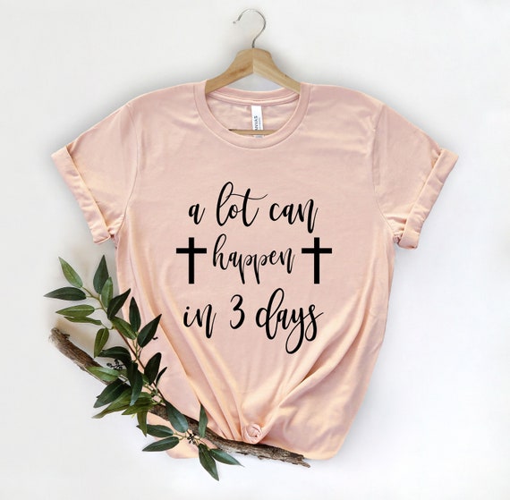 Jesus Easter Gift A Lot Can Happen In 3 Days Christian Cross T-Shirt Jesus Easter Gift A Lot Can Happen In 3 Days Christian Cross T-Shirt