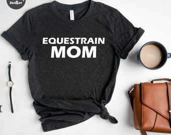 Equestrian Mom Shirt, Horse Lover Tee, Equestrian Gift , Animal Lover Present, Horse T-Shirt, Horse Gift  , Women Country, Equestrian Shirt