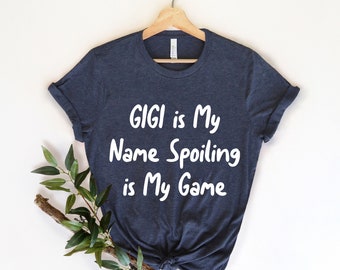 Gigi is mijn naam verwennen is mijn spel shirt, Cadeau voor gigi, Grootouder shirt, Cadeau voor moeder, Gigi shirt, oma shirt, Moederdag shirt