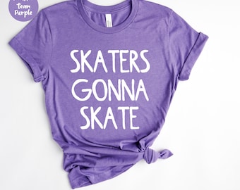 Skater Shirt - Skating - Roller Skating - Roller Skater Gift - Roller Skates - Roller Derby Shirt - Derby Girl - Roller Skating Shirt