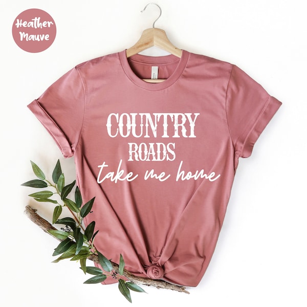 Country Roads take me home - Music Shirt - Country Legends, - 90s Music - Country Concert - Country Girl - 90s Country - Country Music Song