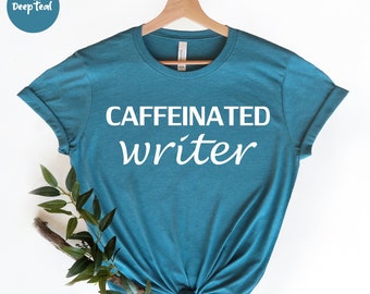 Caffeinated Writer, Funny Writer Shirt, Writers Gift, Novel Writer, Bookworm Shirt, Author Shirts,  Author Gifts, Book Lover, Novelist Shirt