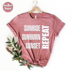 Sunrise Sunburn Sunset Repeat Shirt, Summer Shirt, Summer Shirts For Women, Beach Shirts For Women, Vacay Mode, Vacation Shirt, Beach Shirt