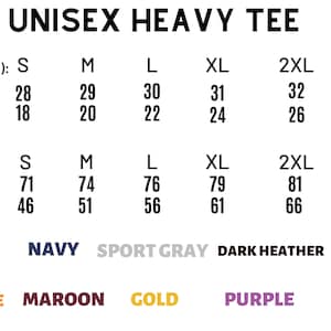 May include: Unisex heavy tee size chart in inches and centimeters.  The chart shows the length and width measurements for sizes S, M, L, XL, 2XL, and 3XL.  The colors available are black, navy, sport gray, dark heather, red, orange, maroon, gold, purple, and white.
