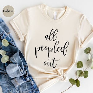 All Peopled Out, Antisoziales Shirt, Lustiges T Shirt, Sarkastisches Shirt, Antisoziales Freund Geschenk, Brunch Shirt, Introvertiertes T-Shirt, Lustiges Antisoziales Shirt