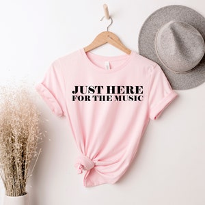 Just here for the music , Music Lover Shirt, Music Lover Gift ,Music Teacher, Music Shirt, Music Tee, Gift For Music Lover, Musician Shirt