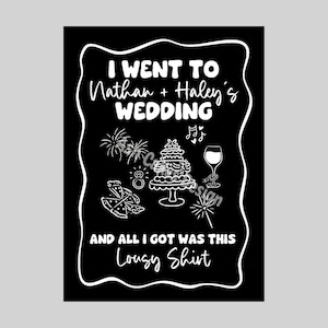 May include: Black and white graphic design with the text "I WENT TO Nathan + Haley's WEDDING AND ALL I GOT WAS THIS Lousy Shirt." The design includes wedding-themed illustrations such as a cake, ring, and fireworks.