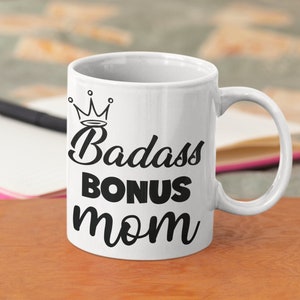 Bonus Mom | Bonus Mom Mug | Badass Bonus Mom | Bonus Mom Gift | Bonus Mom Mother&#39;s Day Gift | Best Bonus Mom Ever | Christmas | Birthday