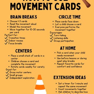 May include: An educational poster with the title "HOW TO USE MOVEMENT CARDS" in bold black letters. The poster provides instructions for using movement cards in various settings, including Brain Breaks, Circle Time, Centers, At Home, and Extension Ideas. An orange traffic cone is at the bottom.