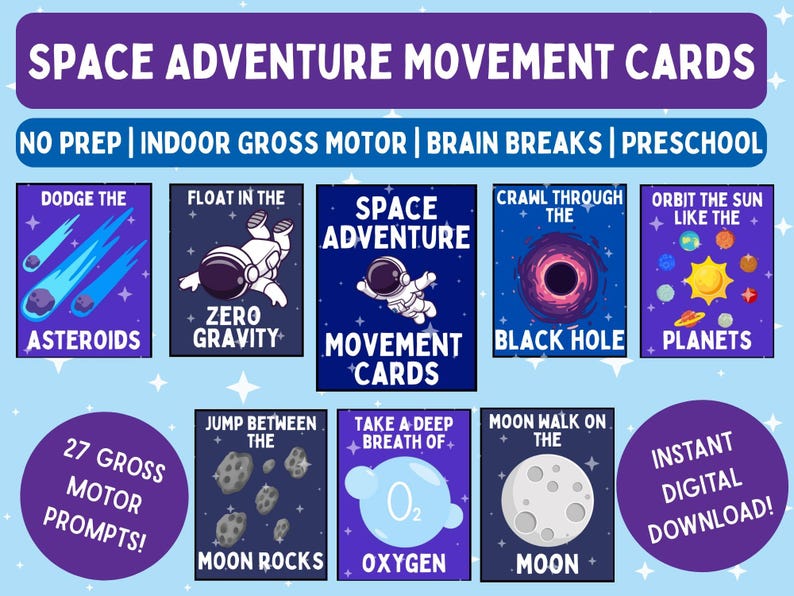 May include: A set of space-themed movement cards with illustrations of asteroids, astronauts, planets, and more. The cards include prompts for gross motor activities, such as dodging asteroids and crawling through a black hole. The text reads "Space Adventure Movement Cards".