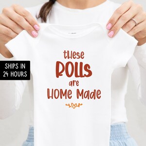 These Rolls Are Home Made Onesie®, Personalized Onesie®, Newborn Outfit, Funny Bodysuit, First Thanksgiving Onesie®
