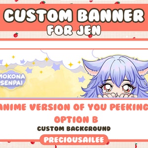 Pode incluir: Um banner personalizado com um personagem de anime azul claro espiando por tr&aacute;s de um fundo de nuvens amarelo e branco. O texto do banner diz "Custom Banner for Jen", "Mokona Senpai", "Anime Version of You Peeking", "Option B", "Custom Background" e "Preciousailee".