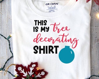 This is my tree decorating shirt  SVG - Tree Decorating  SVG - Decorating Shirt  SVG -  Cricut Christmas - Christmas Tree svg