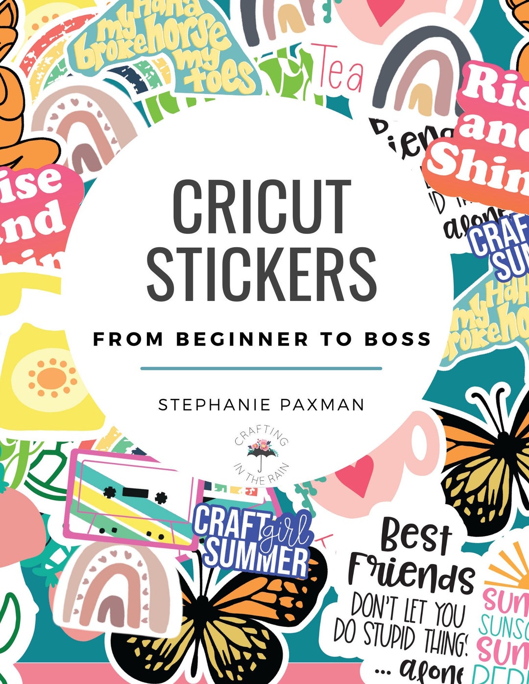 Cricut Stickers Course Learn to Make Cricut Stickers How to Make Cricut Stickers Sticker Howto