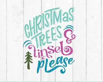 Christmas Trees and Tinsel Please  SVG - Tinsel SVG -Christmas  SVG - Tree and Tinsel svg - Cricut Christmas - Christmas Tree svg