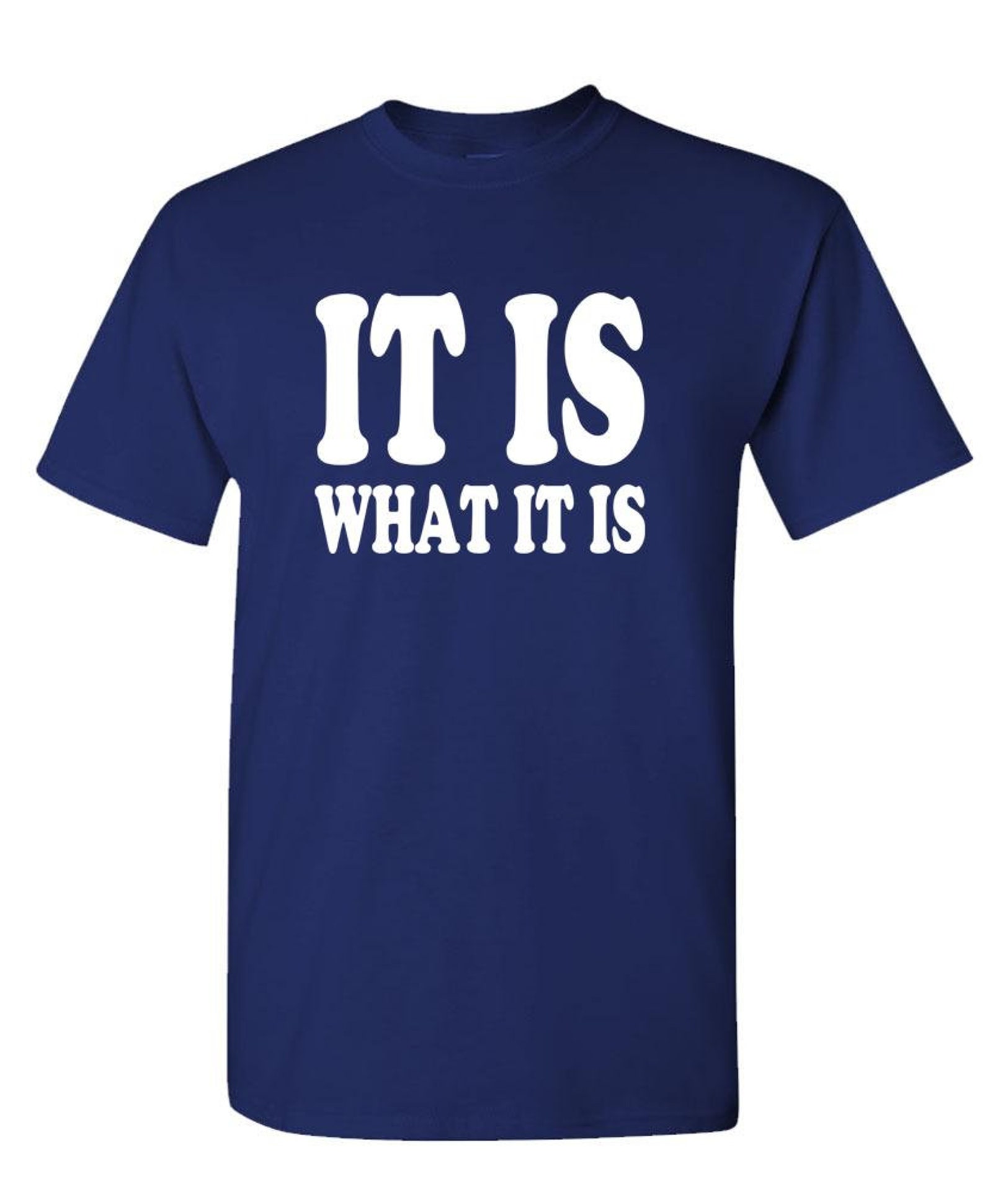 It is What it Is meme funny saying Mens Cotton T-Shirt | Etsy