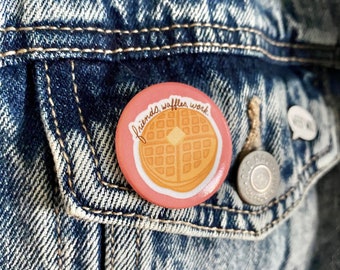 Friends. Waffles. Work. - Art Pin
