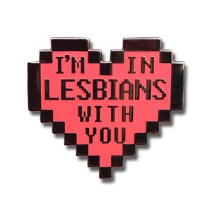 I&#39;m In Lesbians With You Hard Enamel Pin