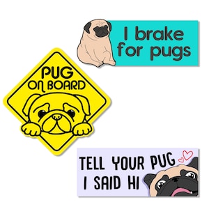 May include: Three car stickers featuring pugs. The first sticker is yellow with a black border and says "Pug On Board" with a cartoon pug peeking out from the bottom. The second sticker is turquoise blue and says "I brake for pugs". The third sticker is lavender and says "Tell your pug I said hi" with a cartoon pug peeking out from the right side.