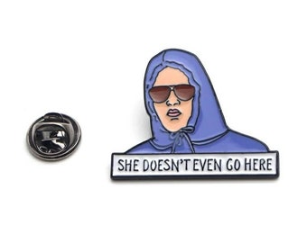 She Doesn't Even Go Here Mean Girls Pin Badge