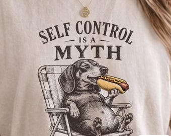 Funny Wiener Dog Shirt, Self Control Is a Myth Tee, Dachshund Hot Dog Shirt, Cute Dog Lover Gift, Unisex Graphic Tee