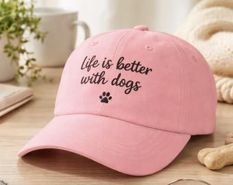 Dog Mom Hat, Life Is Better With Dogs Cap, Embroidered Dad Lid, Pet Lover