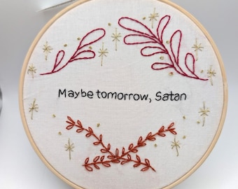 Maybe Tomorrow Satan Embroidery Hoop Art – 6 Inch Funny Floral Decor