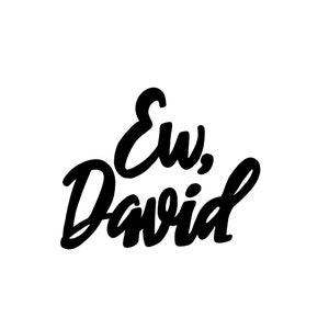 Schitt’s Creek Water Resistant  Vinyl Sticker David Rose “Ew, David!”