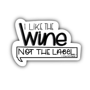 Schitt’s Creek Water Resistant Vinyl Sticker I Like The Wine