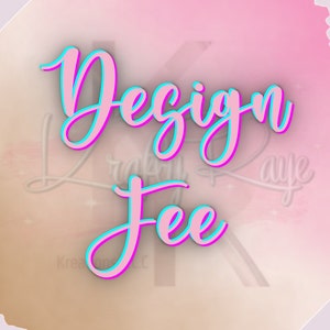 Custom Design Fee
