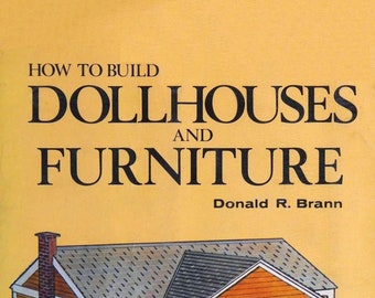 Vintage Dollhouse; Building Miniature Houses and Furniture; How to Build Doll Houses and Furniture; 210 pages; 1976; DIGITAL FILE PDF