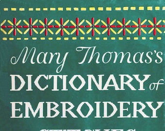 Embroidery stitches; Embroidery patterns; Mary Thomas's Dictionary of Embroidery Stitches, 1 Edition; 212 pages; 1934; Vintage Ebook on PDF