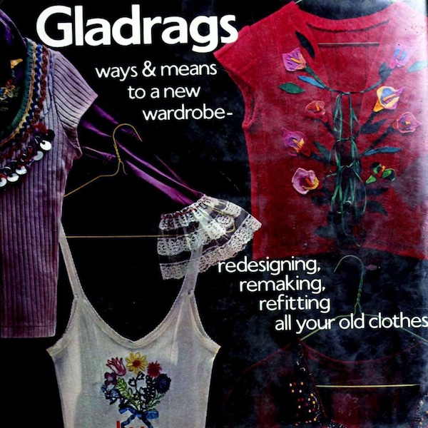 Pattern making; Garment design; Gladrags; Redesigning, remaking, refitting all your old clothes; 254 page; 1974; Vintage Ebook in PDF