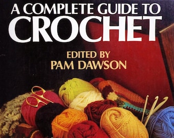 Vintage Crochet patterns; Сrocheting; Crochet design; A Complete Guide to Crochet; 160 Page; DIGITAL FILE PDF